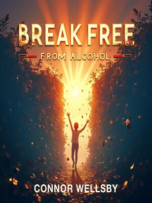 cover image of Break Free From Alcohol